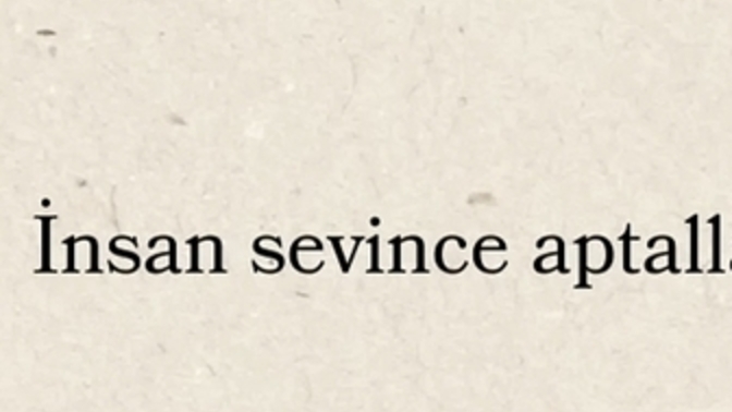 İnsan sevince aptallaşır mı gerçekten?