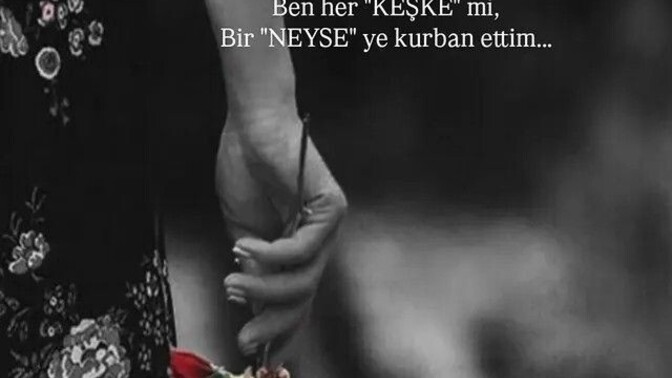 Keşkeleriniz oldumu hiç bu hayatta?