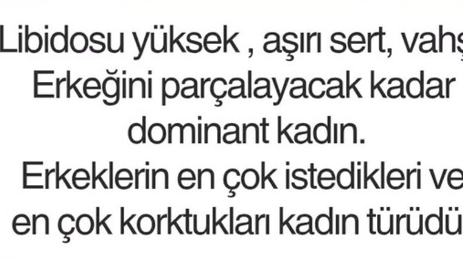 Erkeklerin en çok istedikleri ve en çok korktukları kadın türü hangisidir?