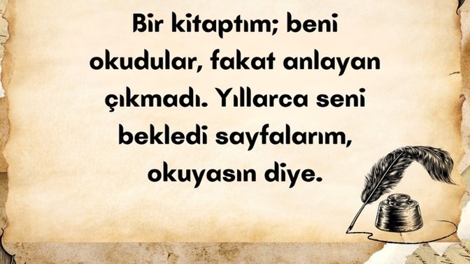 Bir kitaptım beni okudular ama anlamadılar, sevdiğim neden beni görmüyor?