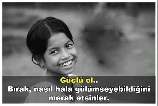 Herşeye, herkese rağmen gülümseye biliyor musunuz?
