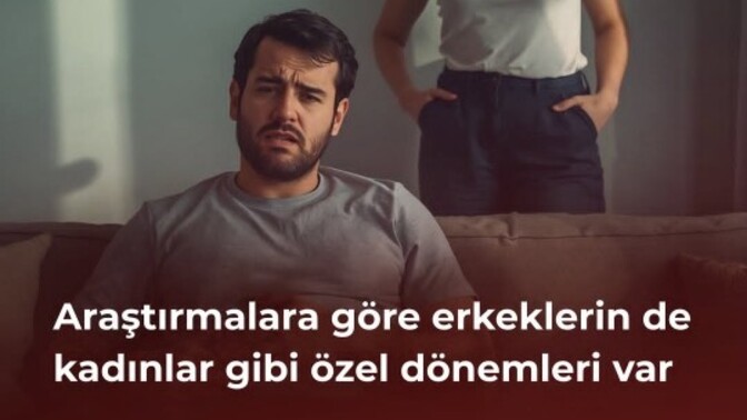 Erkeklerin de özel dönemleri var mı?