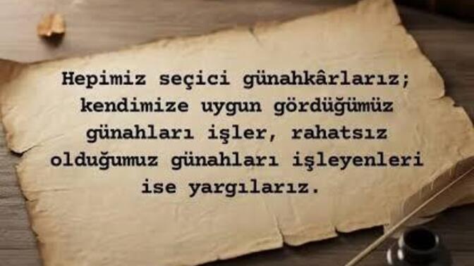 Bu söz çok güzel ve mantıklı değil mi bunu okuduğumdan beri kimseyi yargılamıyorum artık kendi hatalarımla ilgileniyorum?