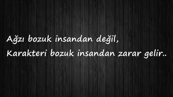 Karakteri bozuk olan mı ağzı bozuk olan mı?