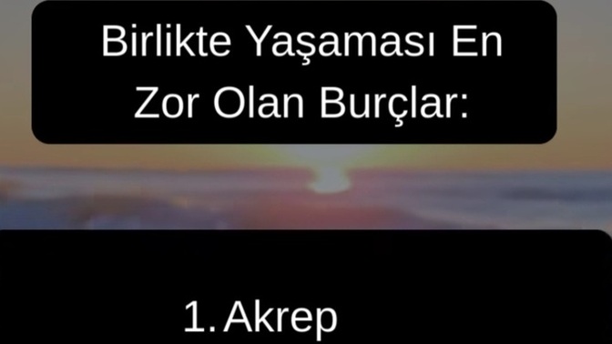 Birlikte yaşaması en zor burçlar listesinde siz kaçıncı sıradasınız 😊?