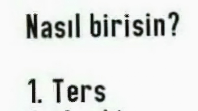 Sen nasıl birisin 🙄?