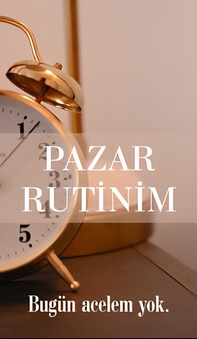 Pazar rutinin nedir, pazar günlerini nasıl değerlendirirsin?