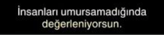 Umursamaz olduğumuz zaman daha çok mu değerli oluyoruz?