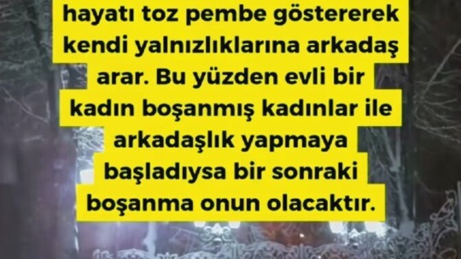 Boşanmış kadınlar sizcede böyleler mi? Birini eğer bir konuda uyarıcak olsaydınız bu ne olurdu?
