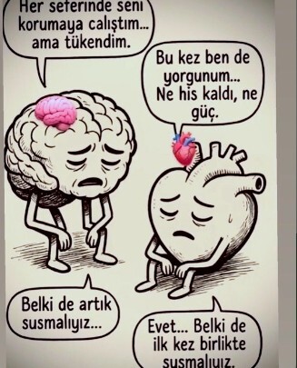 Bir insanın aklı mı daha çok yorulur, kalbi mi?
