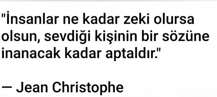 Sevdiğiniz insanın her sözüne inanır mısınız?