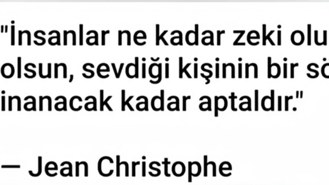 Sevdiğiniz insanın her sözüne inanır mısınız?