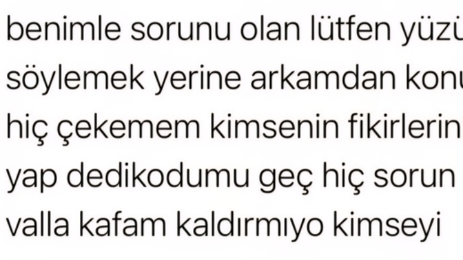 Sizinle sorunu olanların bunu yüzünüze söylemesini mi yoksa susmasını mı tercih edersiniz?