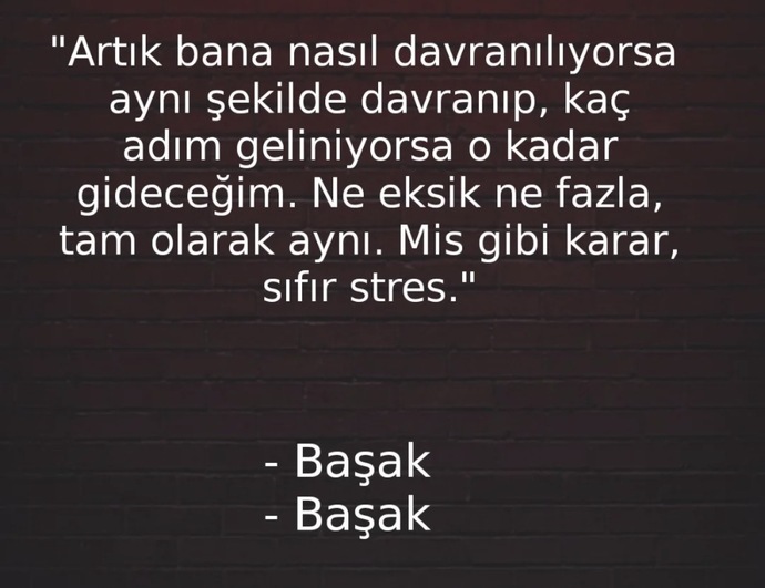 Size nasıl aynı davranılıyorsa sizde aynı şekilde mi davranıyorsunuz?