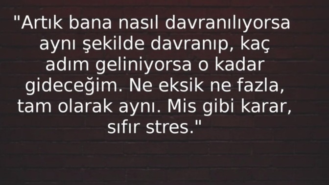 Size nasıl aynı davranılıyorsa sizde aynı şekilde mi davranıyorsunuz?