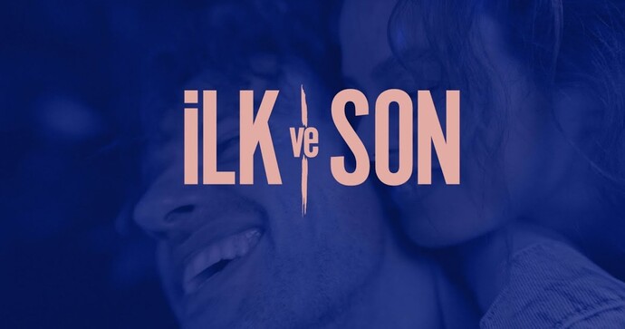 İlkler mi daha özeldir sonlar mı?