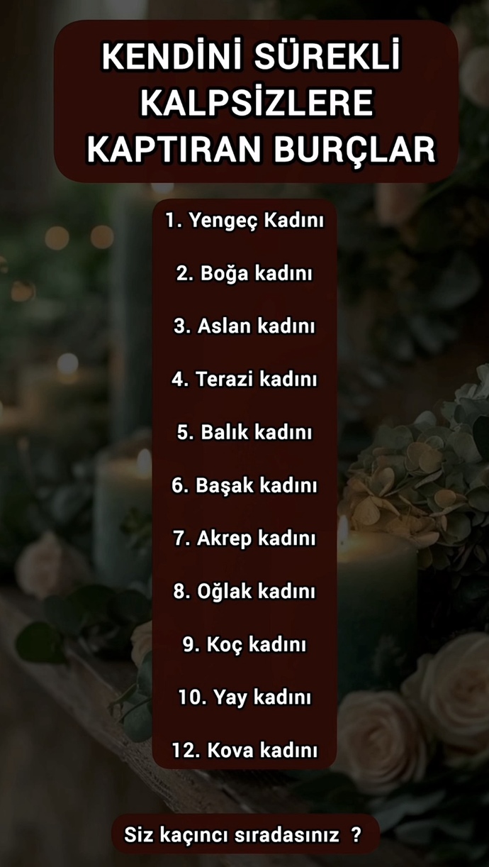 Kendini Sürekli Kalpsizlere Kaptıran Burçlar Siz Kaçıncı Sıradasınız Kızlar?