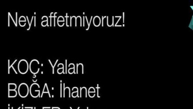 Burçlar olarak neyi affetmeyelim?