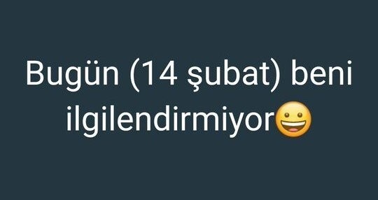 14  Şubat  sizin için bir şey ifade ediyor mu?
