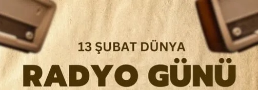 13 Şubat Dünya Radyo Günüydü! Halen dinlediğiniz radyo programı var mı? Varsa hangisi?