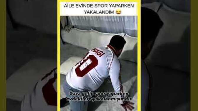 Evde spor yaparken ev halkına yakaladınız mı?
