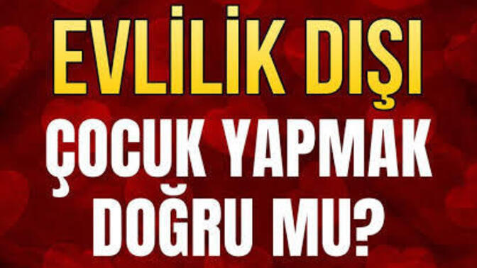Sizce evlenmeden çocuk yapılabilir mi? Uyumlu biriyle? Ne düşünüyorsunuz?