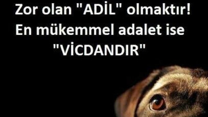 İyi olmak kolaydır zor olan adil olmaktır sözünden ne anlıyorsunuz?