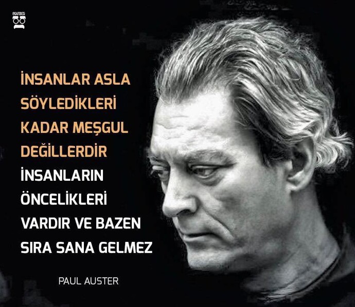Sizce de Paul Auster haklı mı? Modern dünyanın en büyük yalanı vaktim yok mu, yoksa önceliğim değilsin mi?