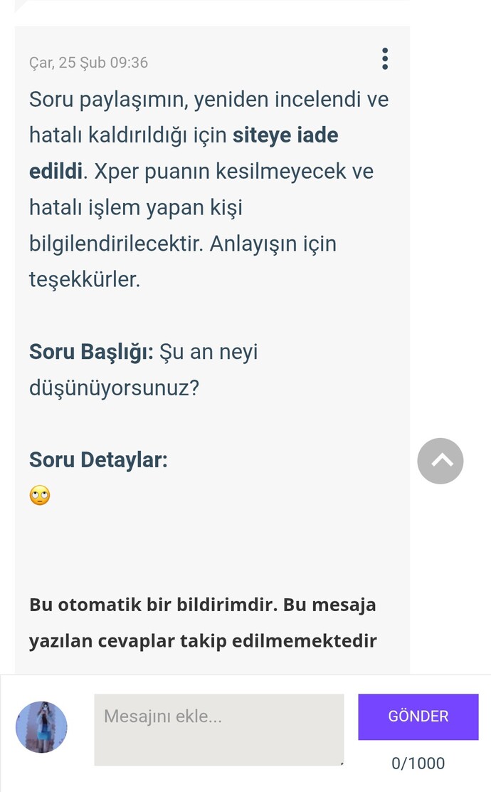 Dün sorduğum soru kaldırıldı 11 saat sonra geri iade edildi ne kadar tatlı değil mi 🙄?