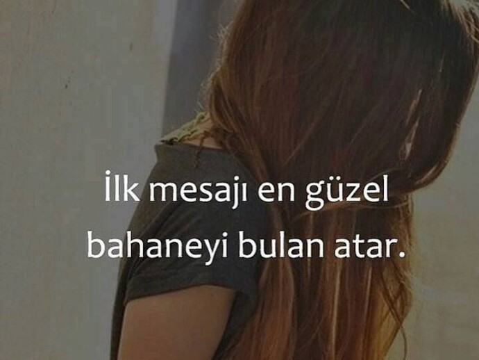 İlk mesajı en güzel bahaneyi bulan mı atar?