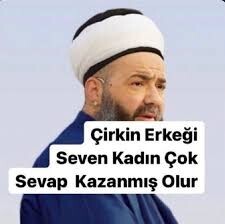 Çirkin erkek sevmek gerçekten sevap mı, yoksa erkeklerin uydurduğu bir teselli mi?