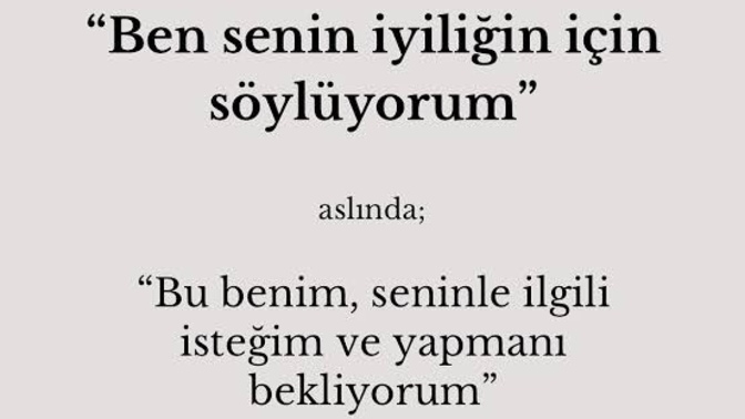 ‘’Ben senin iyiliğin için söylüyorum’’ sözü sizce bir yalandan ibaret mi?