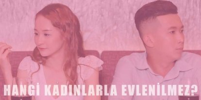 Türk kadınlarla neden evlenilmez, evlilikte en büyük sorunlar ne?