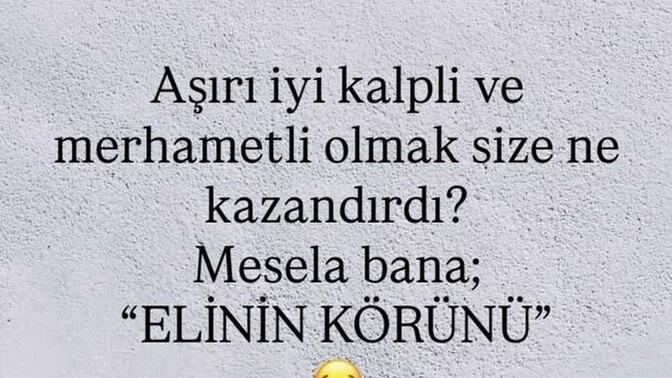 Aşırı iyi kalpli olmak size ne kazandırdı?