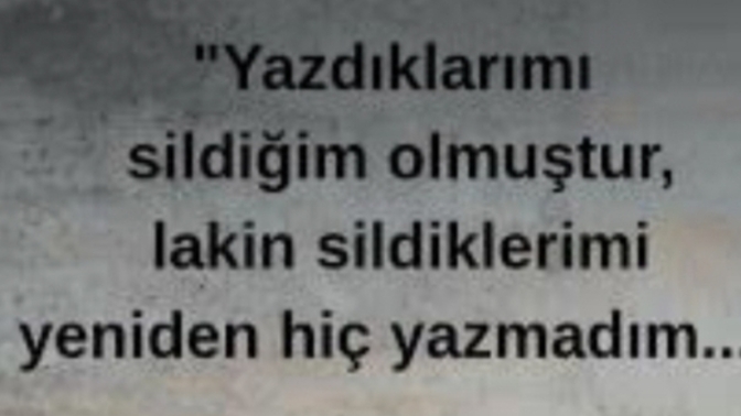 Sildiklerini yeniden yazdın mı hiç?