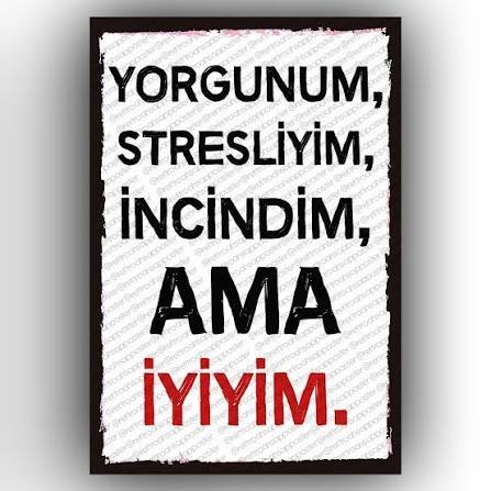 Bu hayatta sizi en çok kimler, hangi olaylar ve duygular yordu?