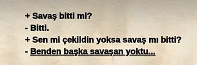 Senden başkasının savaşmadığı bir yerde kalmaya devam eder misin?