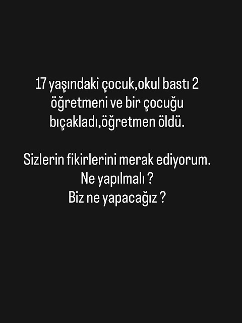 17 yaşındaki öğrenci öğretmenini öldürmüş? Duydunuz mu? Ne düşünüyorsunuz? Sizce nasıl cezalar olmalı?