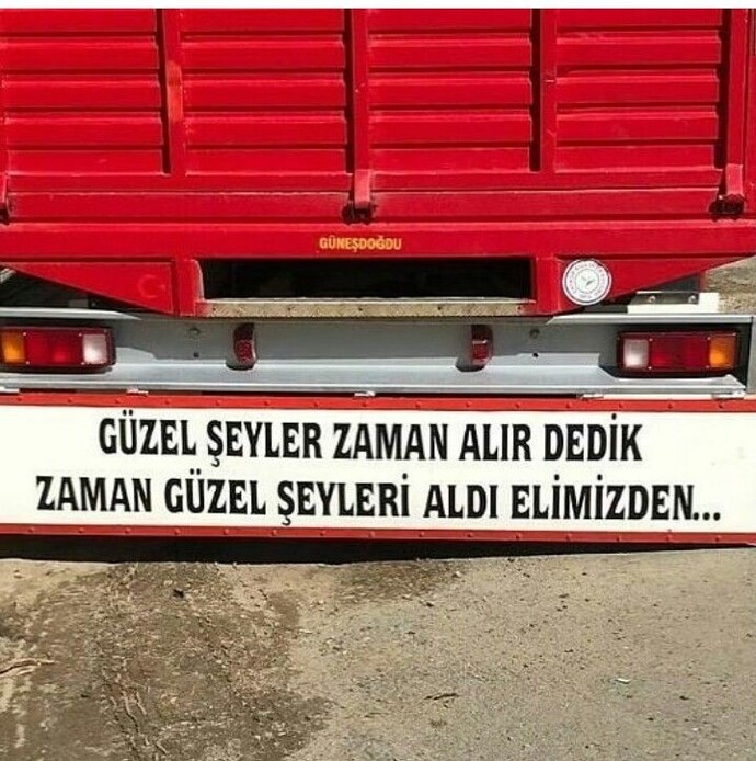 Hoşunuza giden bir kamyon arkası yazısı yazar mısınız?