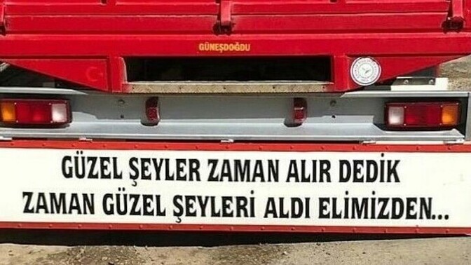 Hoşunuza giden bir kamyon arkası yazısı yazar mısınız?