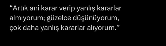 Ani kararlar mı alırsınız, düşünür müsünüz?