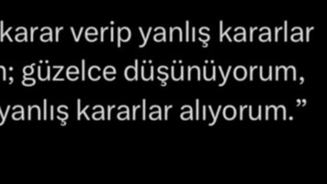 Ani kararlar mı alırsınız, düşünür müsünüz?