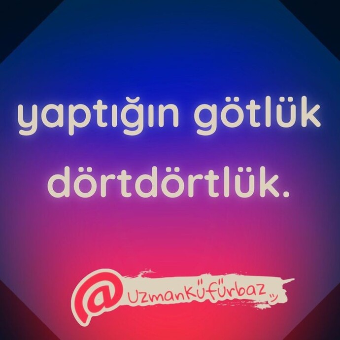 Güzel laflar ile küfür eder misiniz?