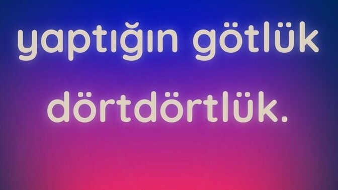 Güzel laflar ile küfür eder misiniz?