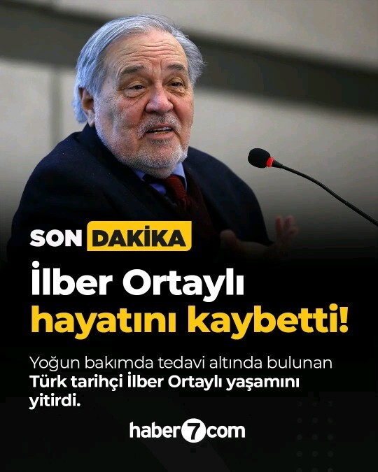 Usta tarihçi İlber Ortaylı hayatını kaybetti?