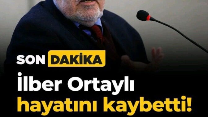 Usta tarihçi İlber Ortaylı hayatını kaybetti?
