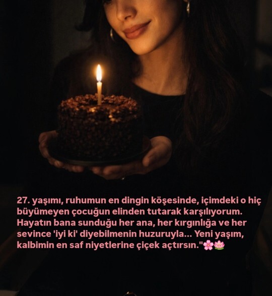 An itibariyle 27 🎂 🥳Bana bir doğum günü mesajı bırakır mısınız?