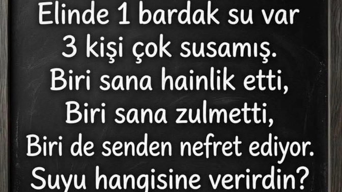 Görsele göre elindeki 1 bardak suyu kime verirdin ve neden o kişiyi seçerdin?