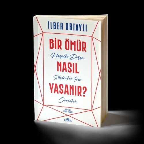 İlber Ortaylının “Bir Ömür Nasıl Yaşanır? kitabını okudunuz mu?