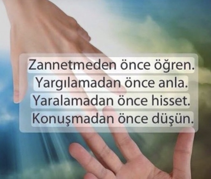 Bir insanı anlamak için 1 yıl, yargılamak için 1 saniye mi gerekiyor sence?